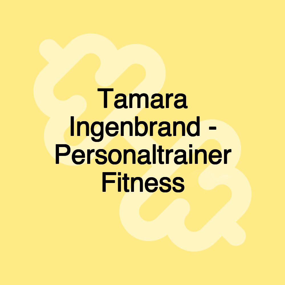 Tamara Ingenbrand - Personaltrainer Fitness