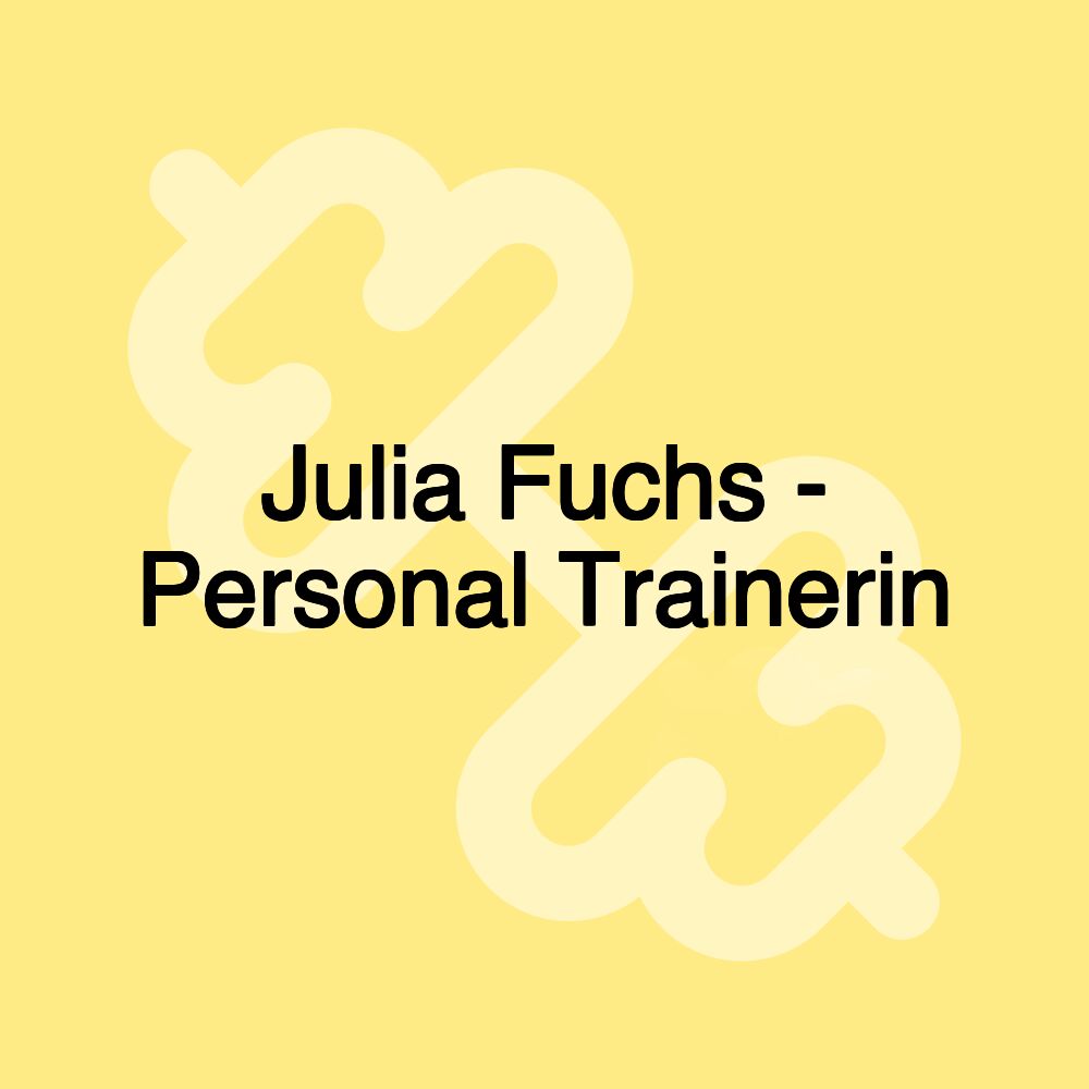 Julia Fuchs - Personal Trainerin