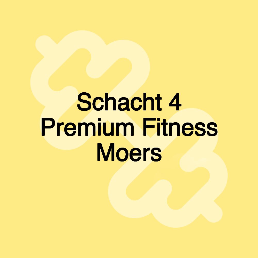 Schacht 4 Premium Fitness Moers