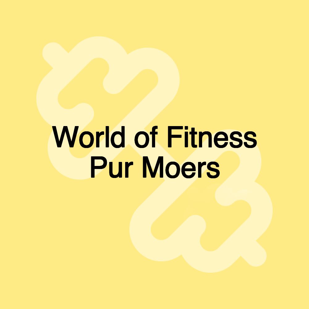 World of Fitness Pur Moers