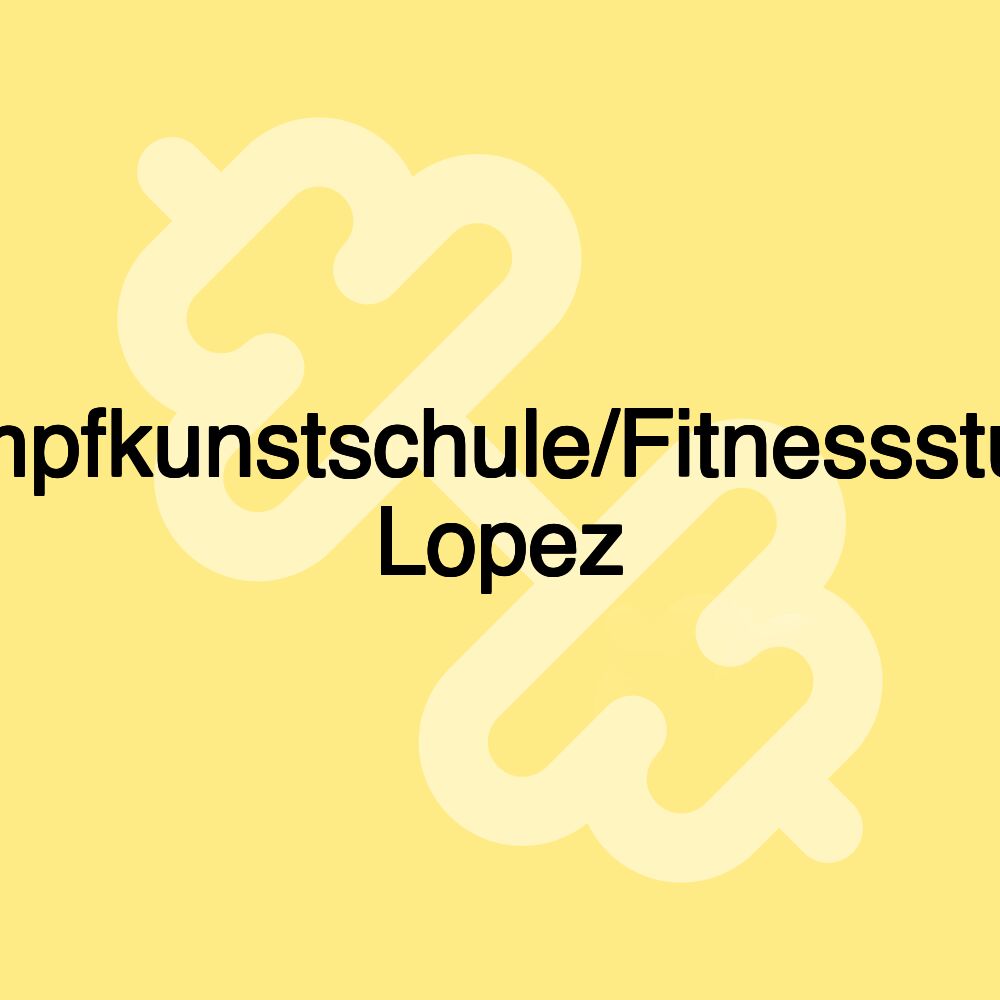 Kampfkunstschule/Fitnessstudio Lopez