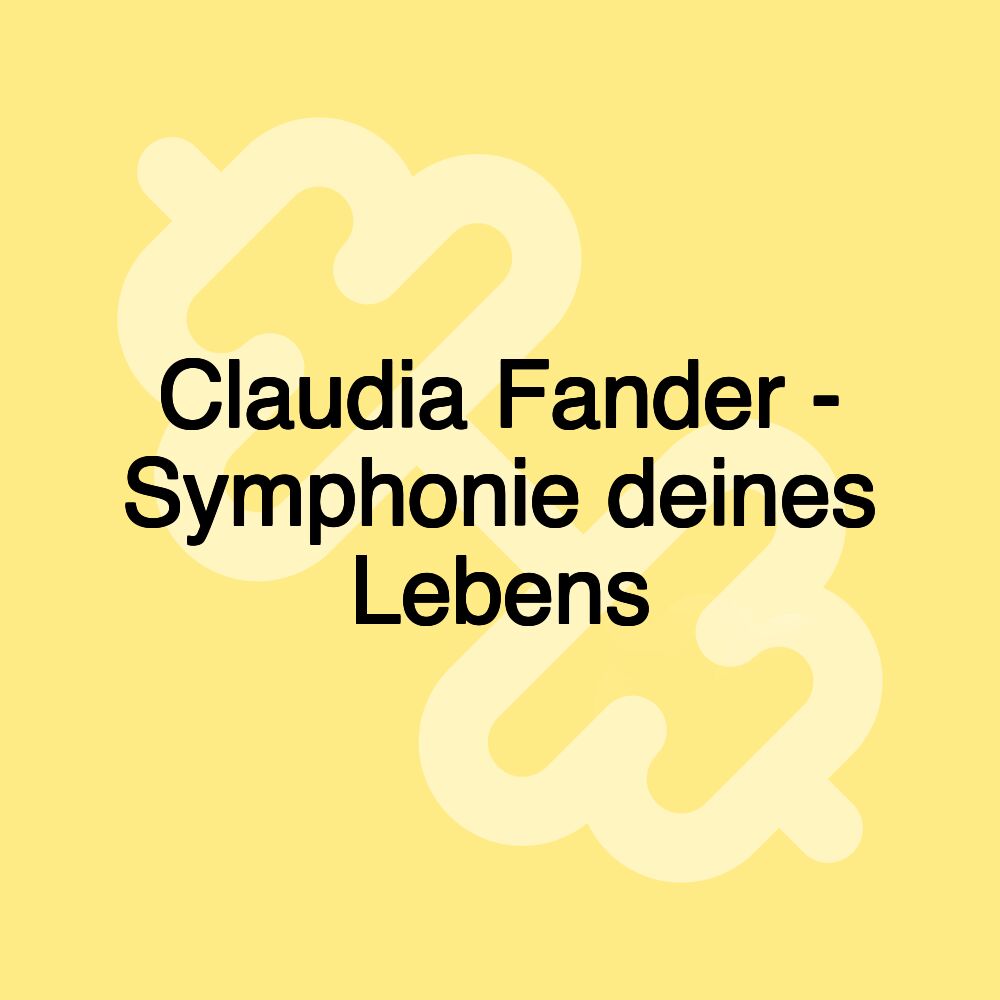 Claudia Fander - Symphonie deines Lebens