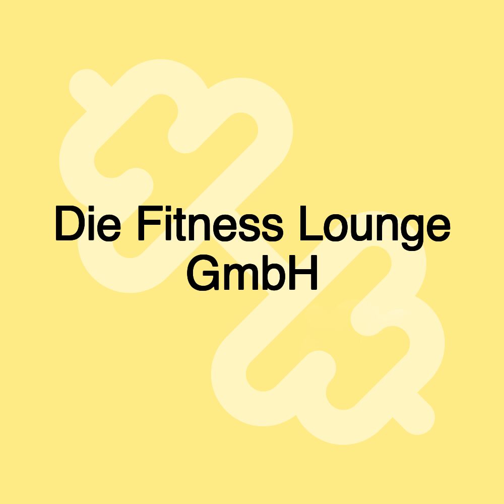 Die Fitness Lounge GmbH