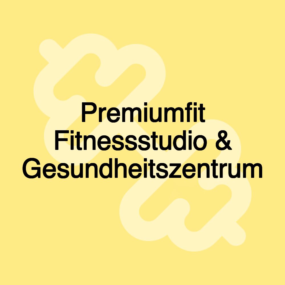 Premiumfit Fitnessstudio & Gesundheitszentrum