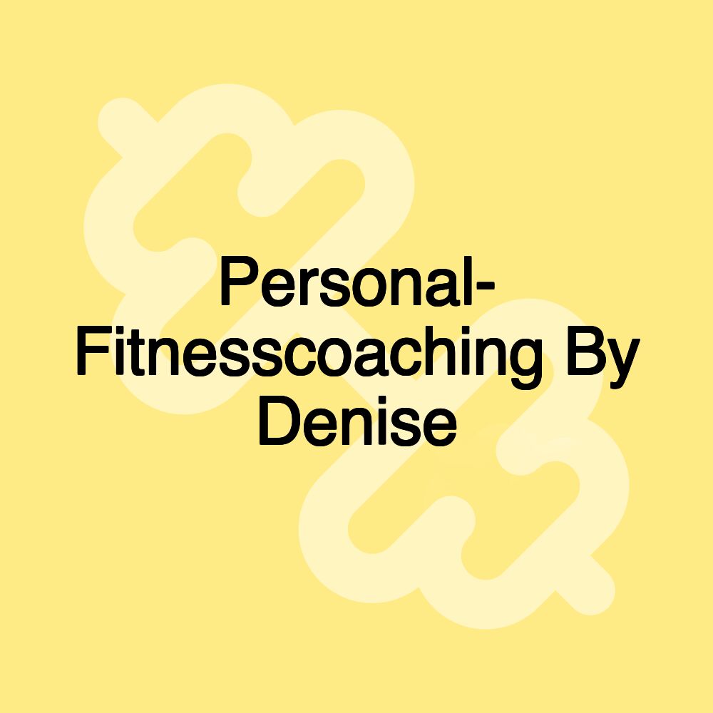 Personal- Fitnesscoaching By Denise