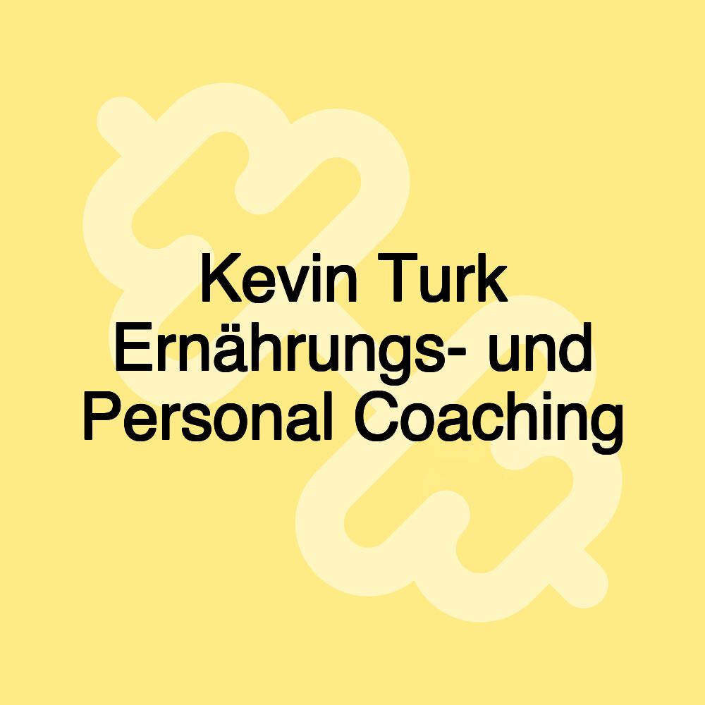 Kevin Turk Ernährungs- und Personal Coaching