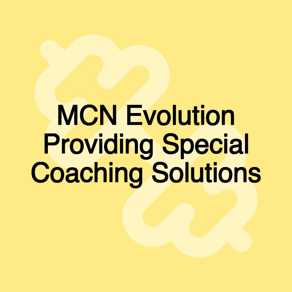 MCN Evolution Providing Special Coaching Solutions