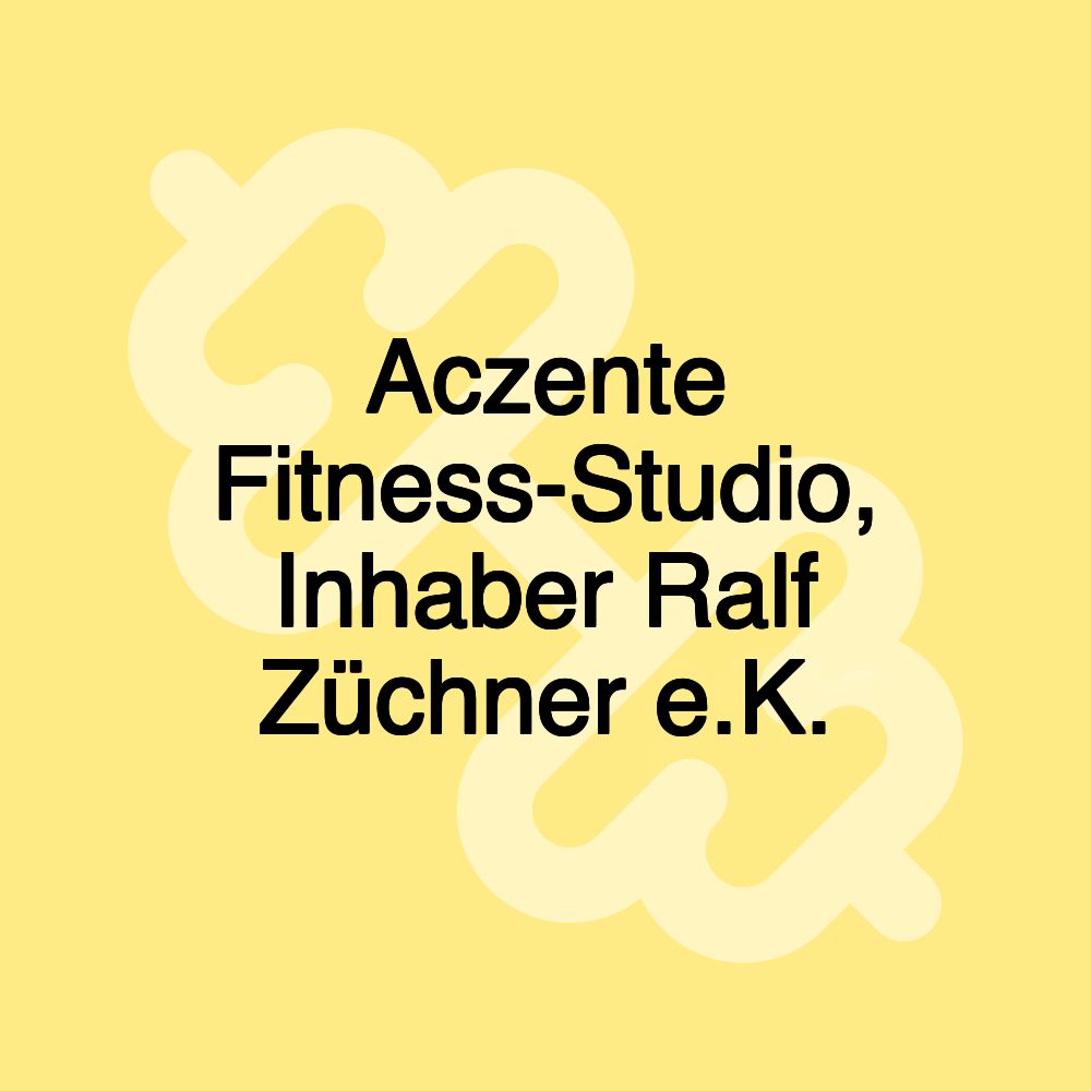 Aczente Fitness-Studio, Inhaber Ralf Züchner e.K.