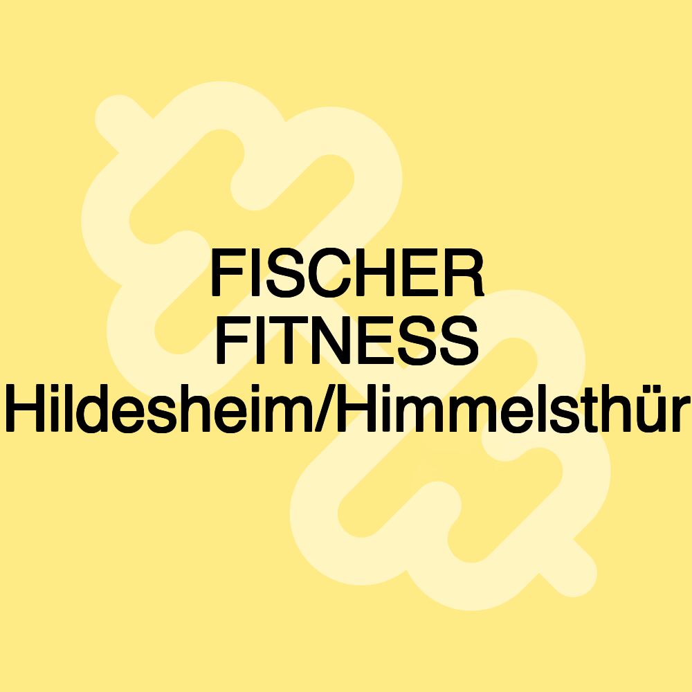 FISCHER FITNESS Hildesheim/Himmelsthür