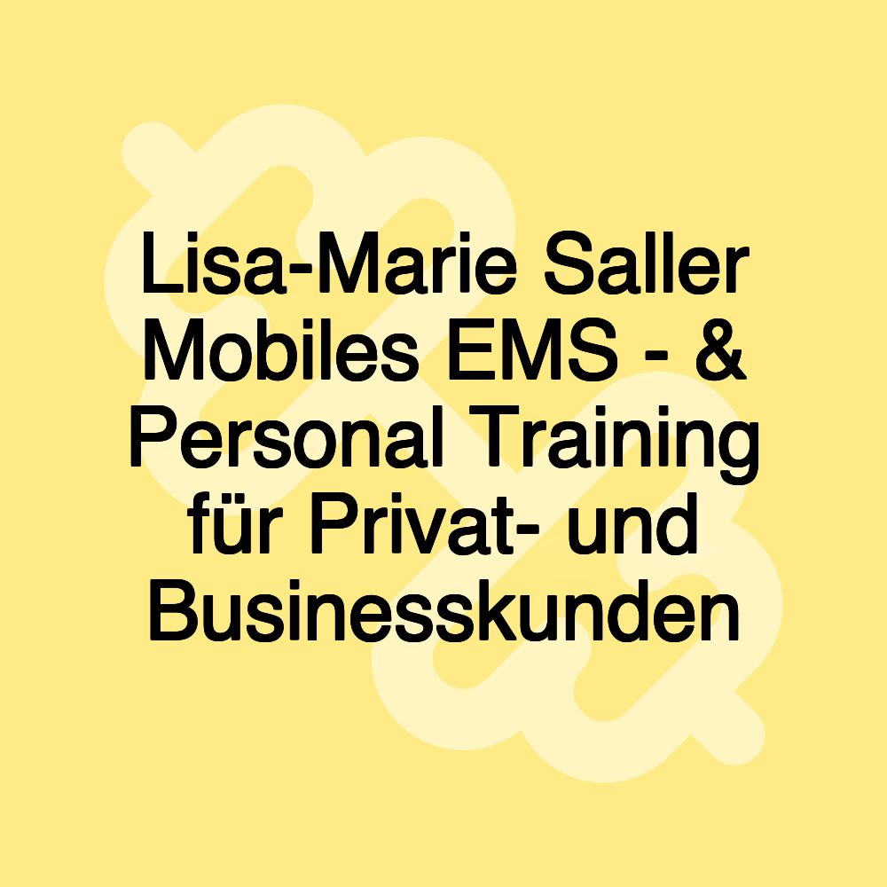 Lisa-Marie Saller Mobiles EMS - & Personal Training für Privat- und Businesskunden