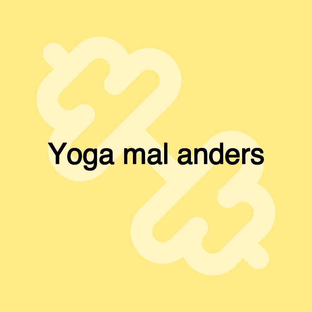 Yoga mal anders