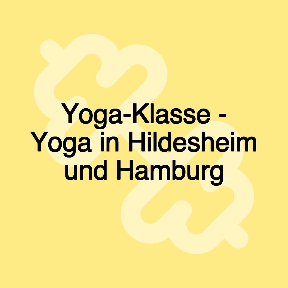 Yoga-Klasse - Yoga in Hildesheim und Hamburg