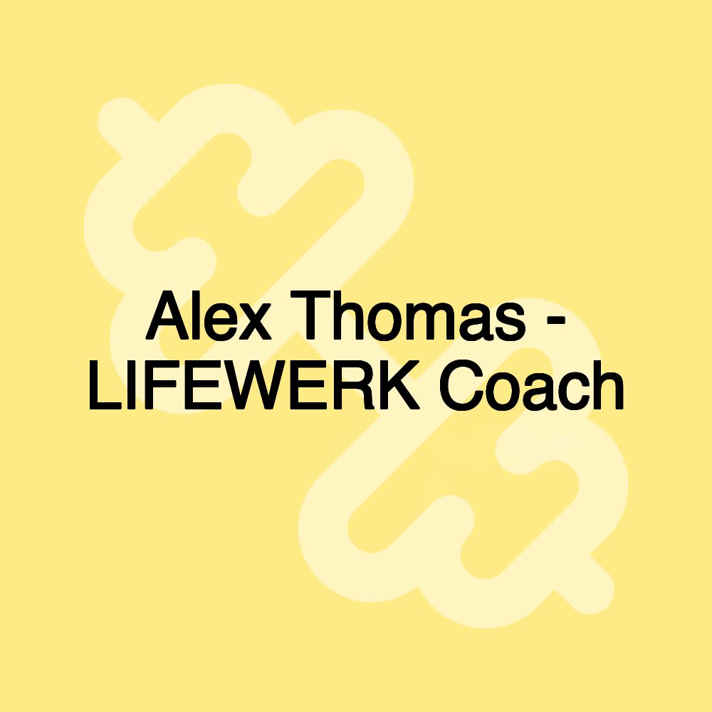 Alex Thomas - LIFEWERK Coach