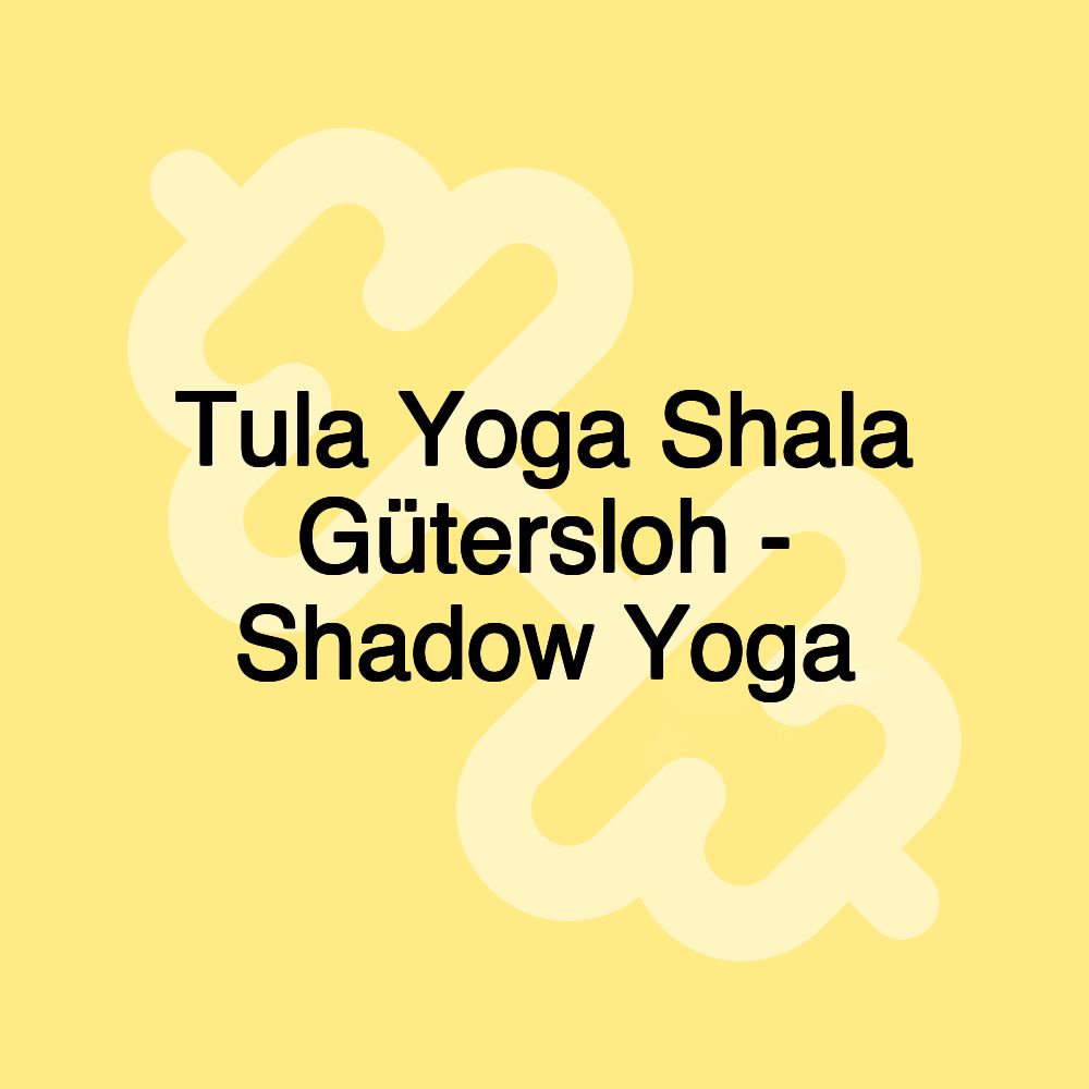 Tula Yoga Shala Gütersloh - Shadow Yoga