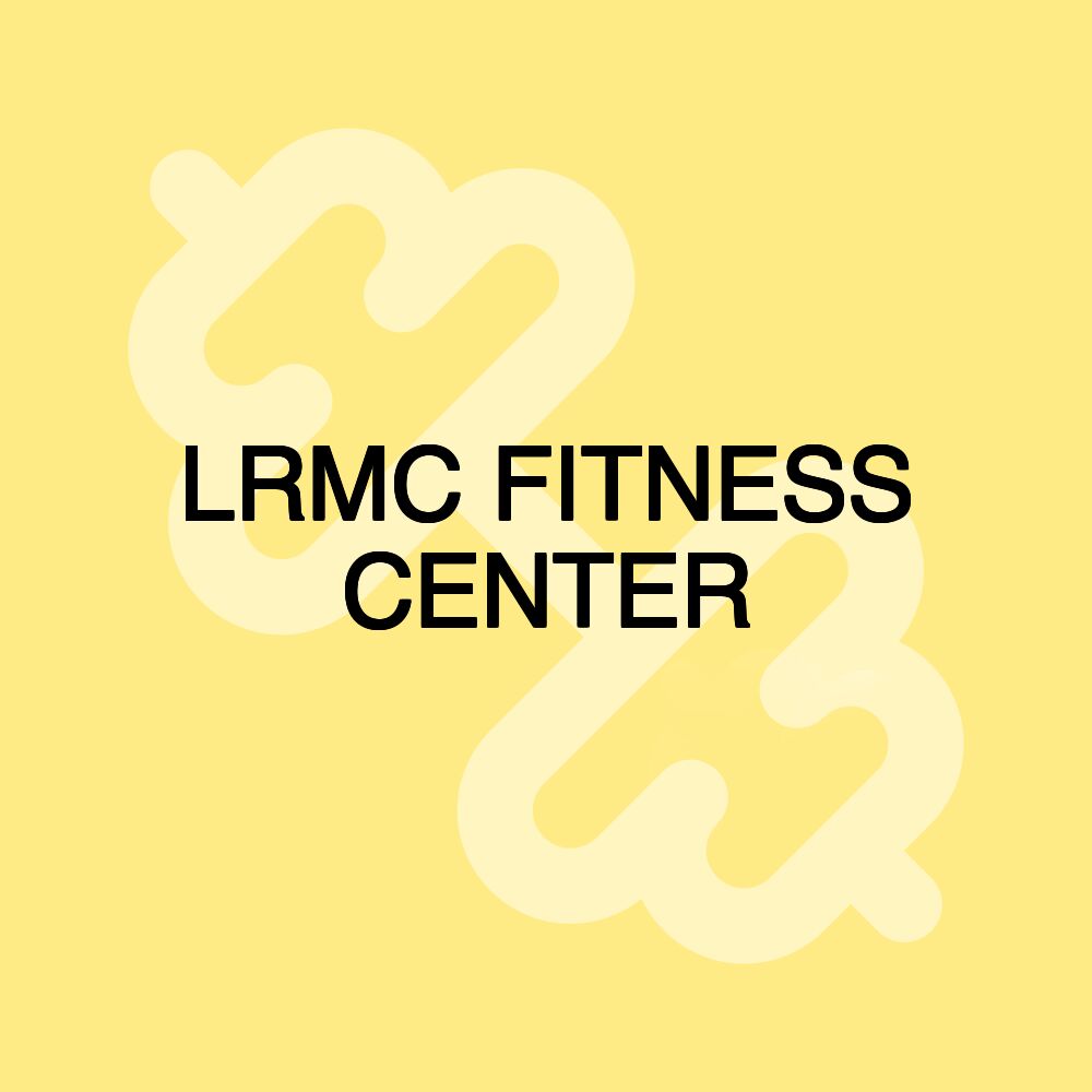 LRMC FITNESS CENTER