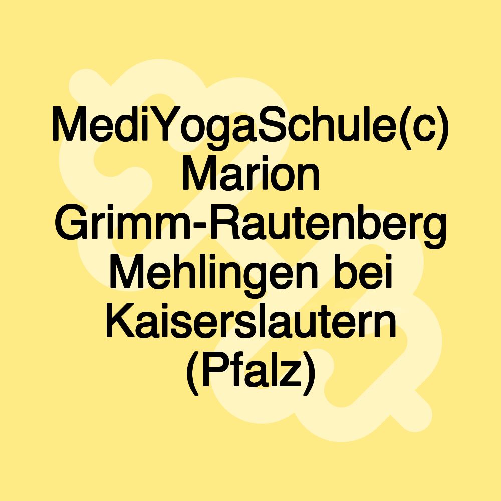 MediYogaSchule(c) Marion Grimm-Rautenberg Mehlingen bei Kaiserslautern (Pfalz)