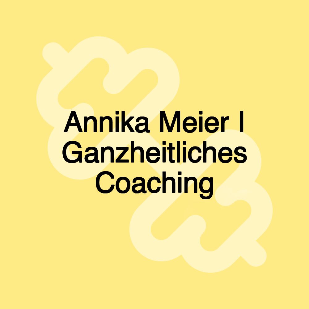 Annika Meier I Ganzheitliches Coaching