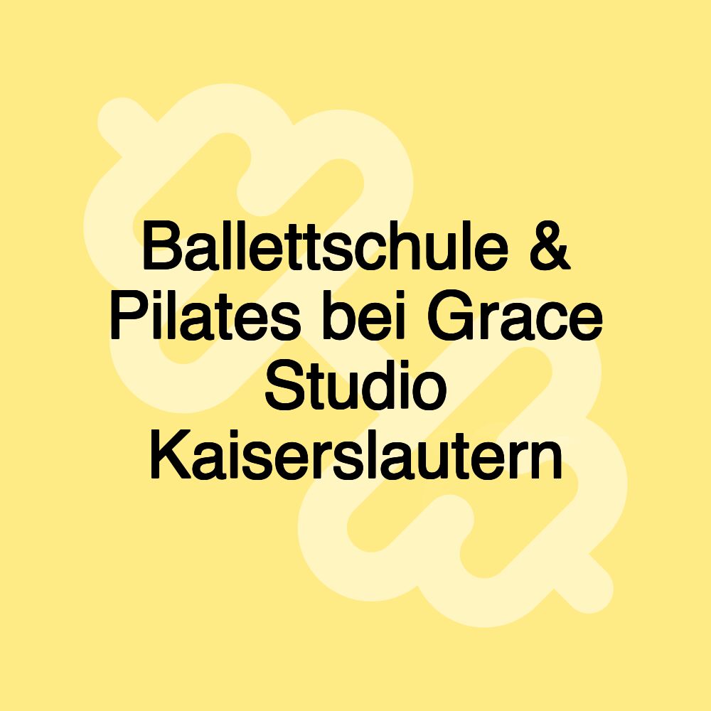 Ballettschule & Pilates bei Grace Studio Kaiserslautern