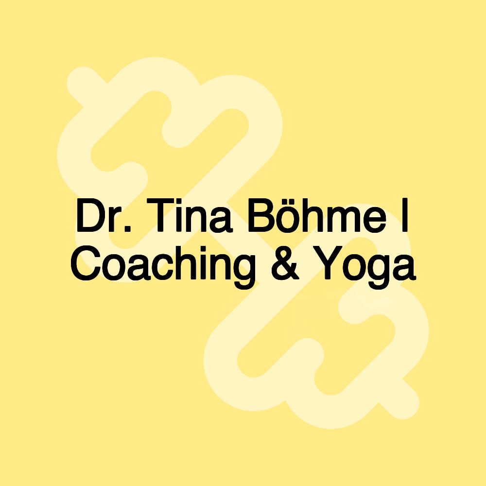 Dr. Tina Böhme | Coaching & Yoga