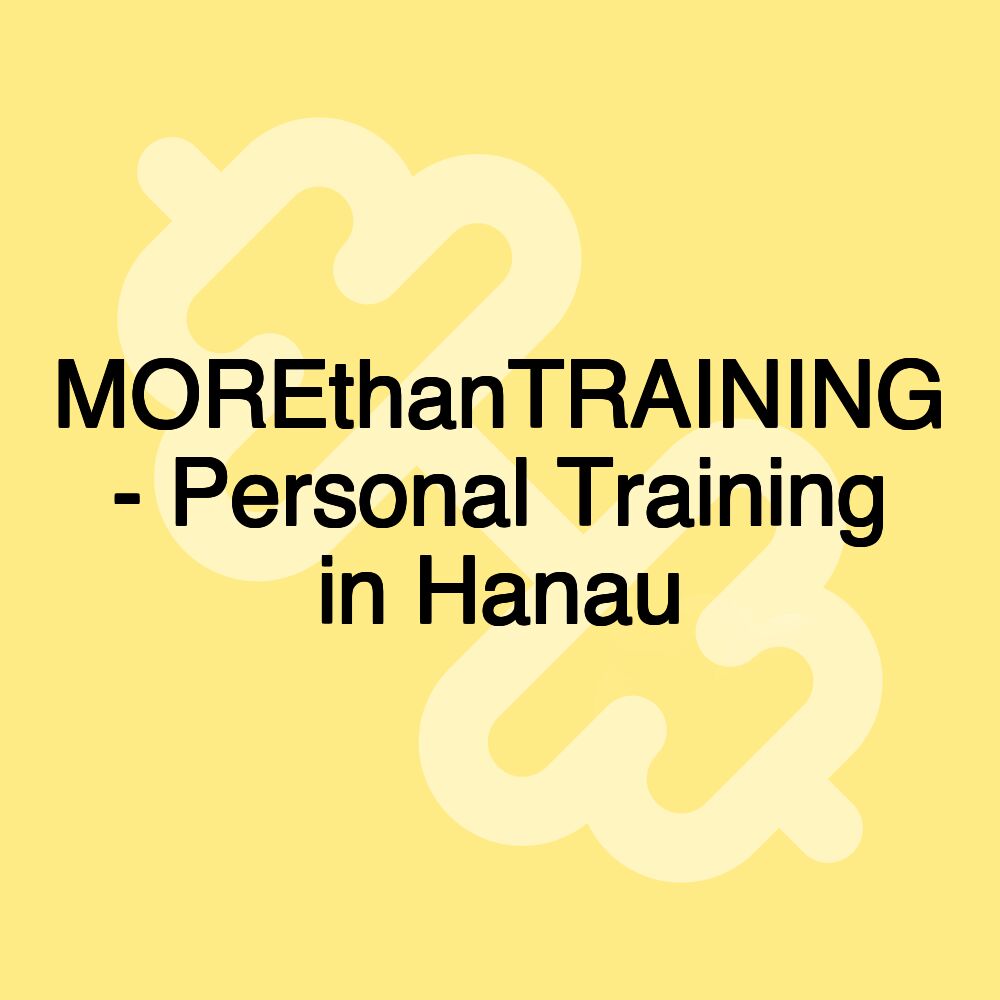 MOREthanTRAINING - Personal Training in Hanau