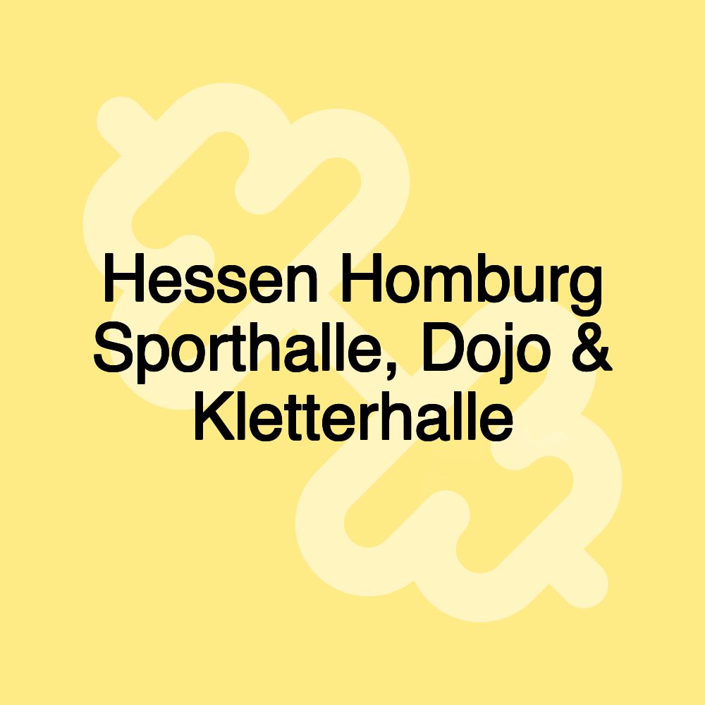 Hessen Homburg Sporthalle, Dojo & Kletterhalle