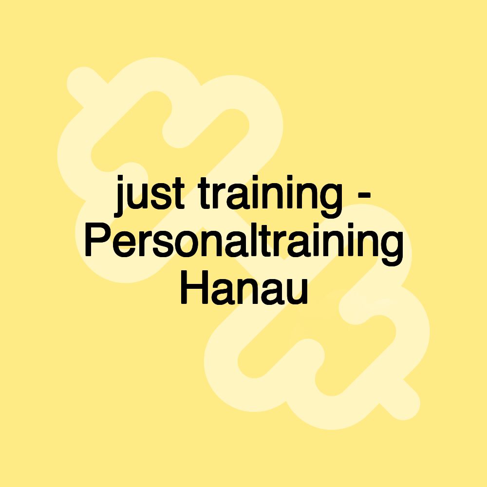 just training - Personaltraining Hanau