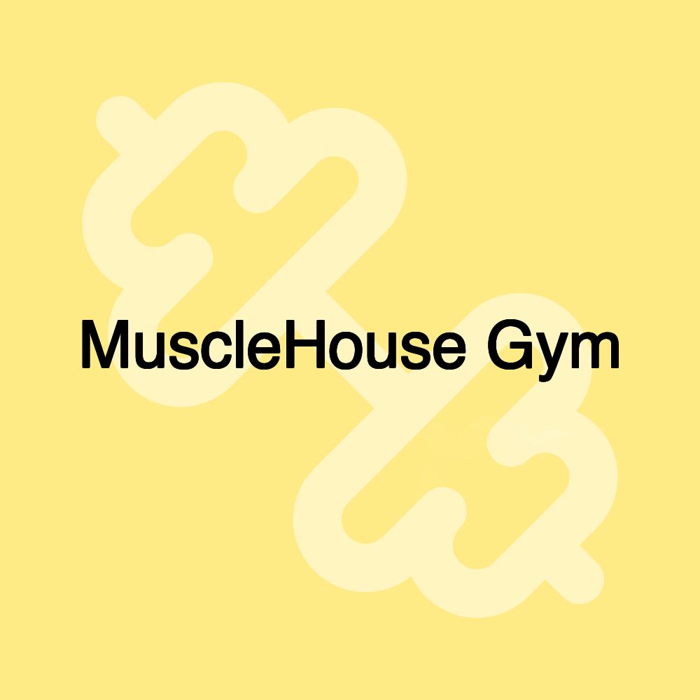 MuscleHouse Gym