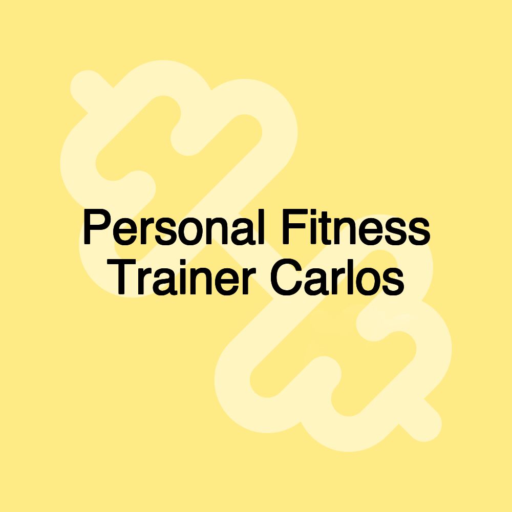 Personal Fitness Trainer Carlos