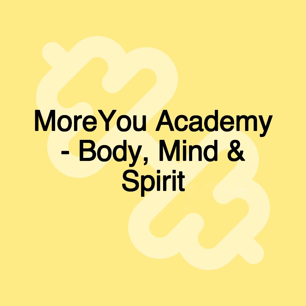 MoreYou Academy - Body, Mind & Spirit