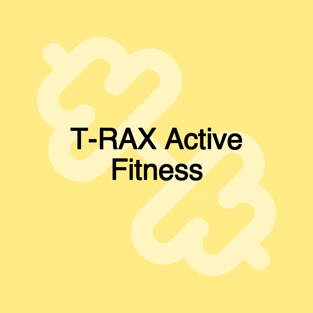 T-RAX Active Fitness