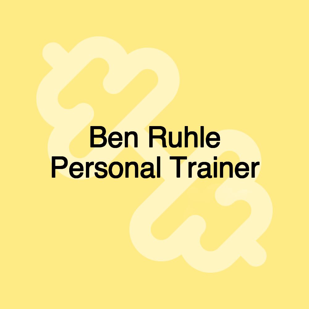 Ben Ruhle Personal Trainer