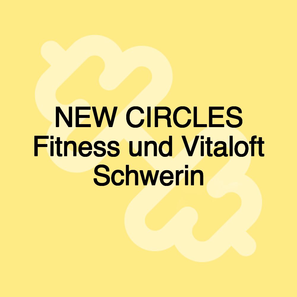 NEW CIRCLES Fitness und Vitaloft Schwerin