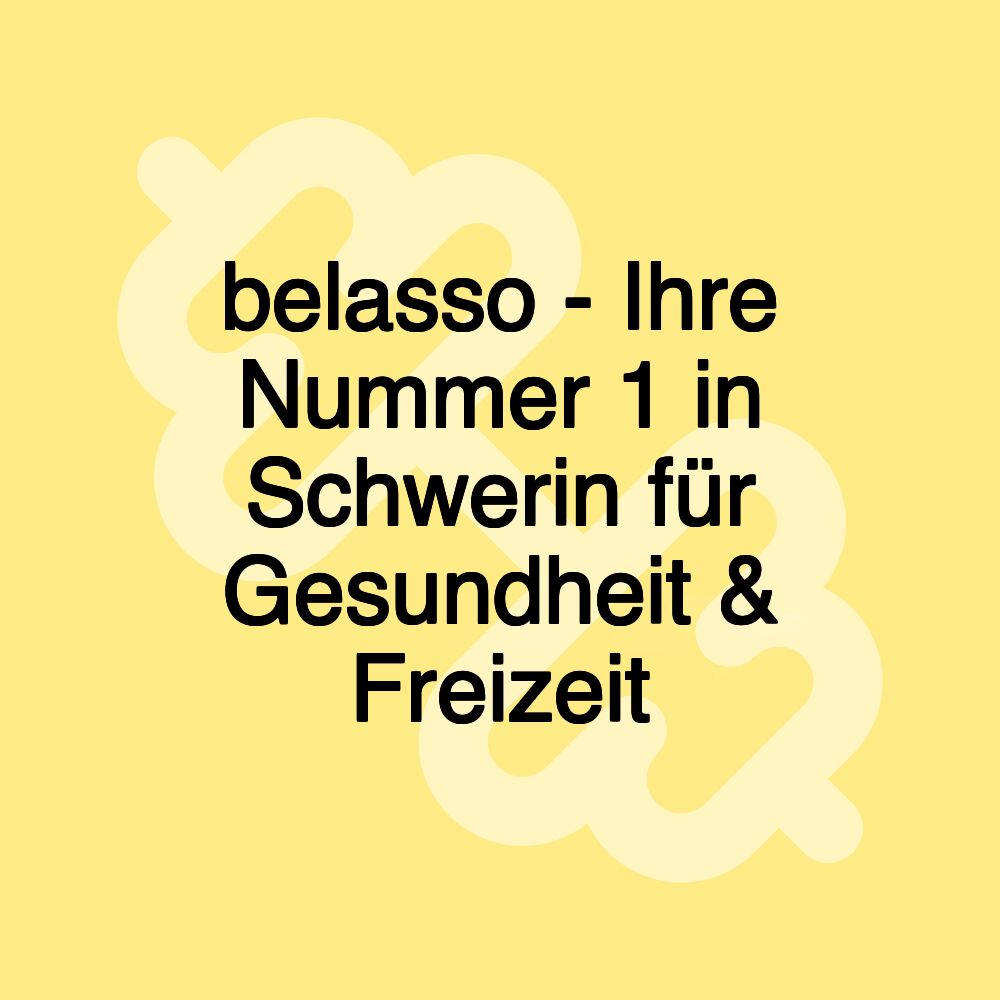 belasso - Ihre Nummer 1 in Schwerin für Gesundheit & Freizeit