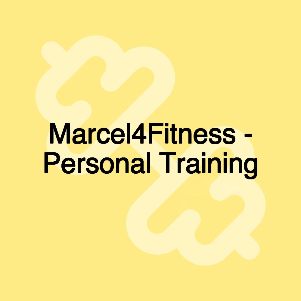 Marcel4Fitness - Personal Training