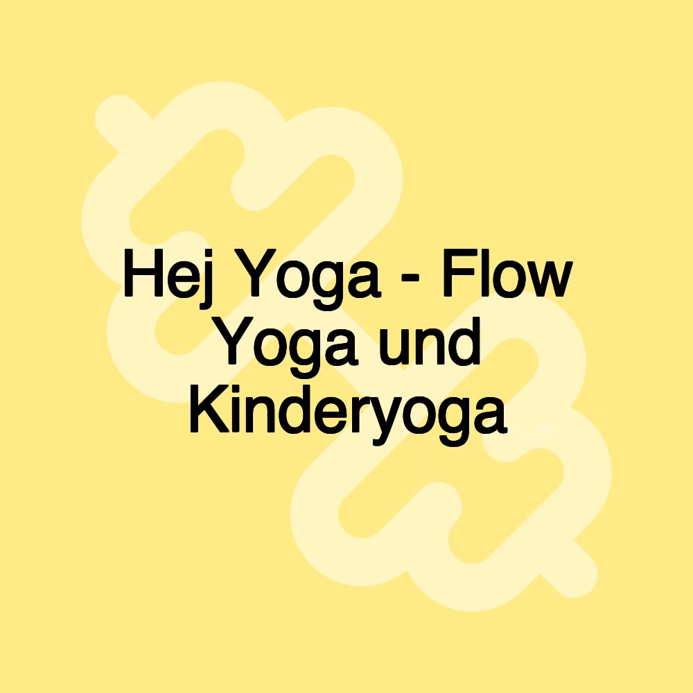 Hej Yoga - Flow Yoga und Kinderyoga