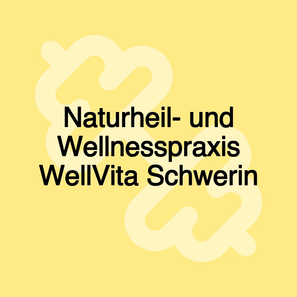 Naturheil- und Wellnesspraxis WellVita Schwerin