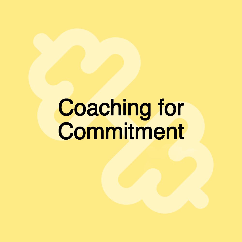 Coaching for Commitment