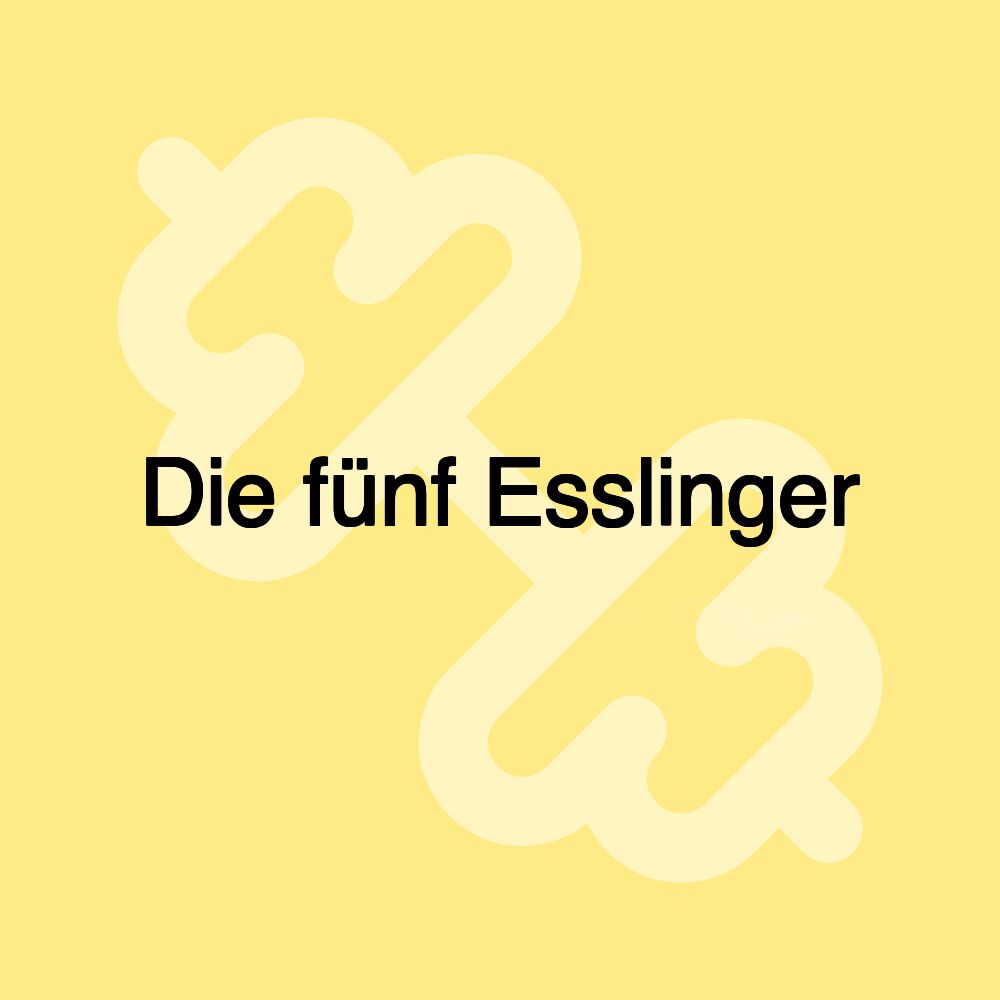 Die fünf Esslinger