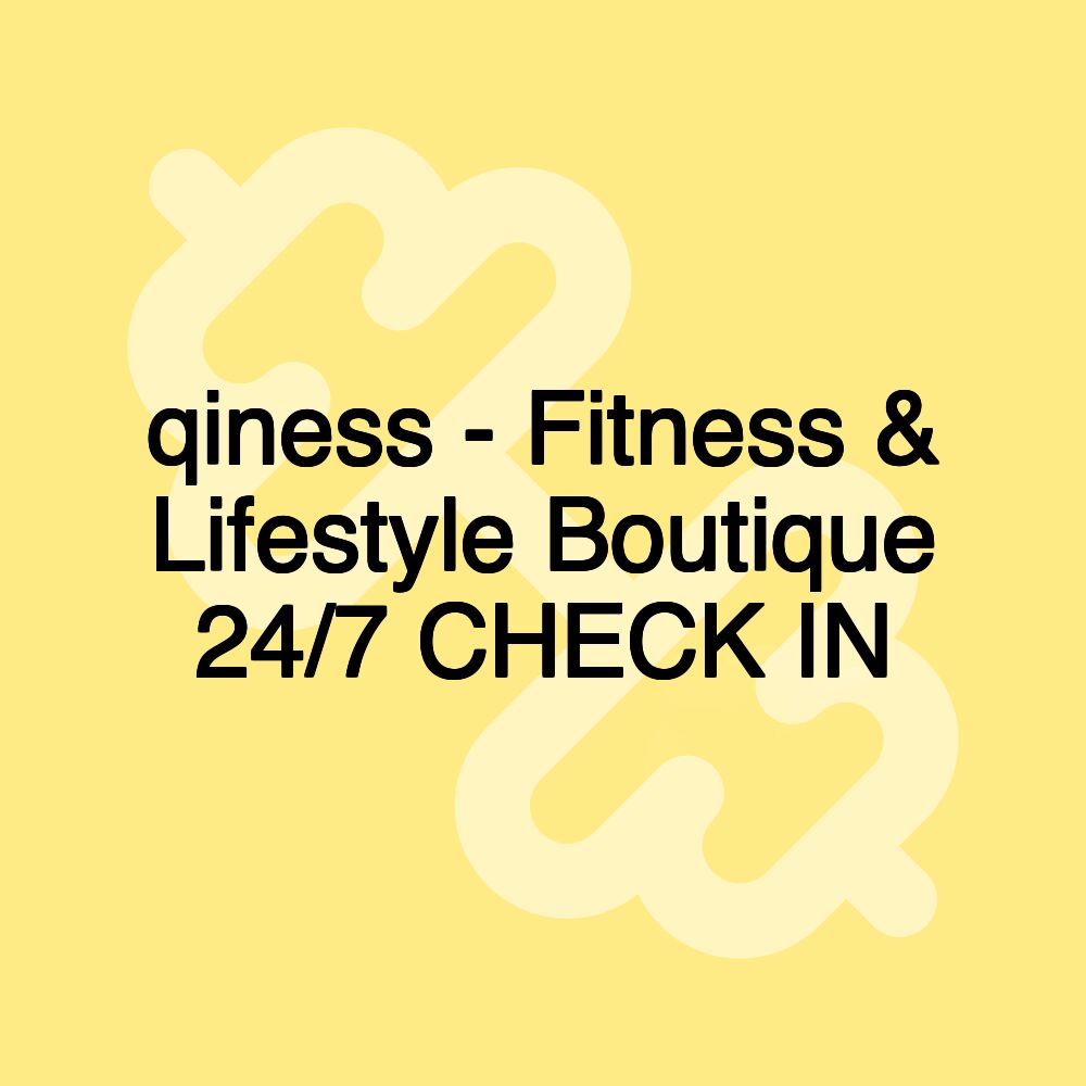 qiness - Fitness & Lifestyle Boutique 24/7 CHECK IN