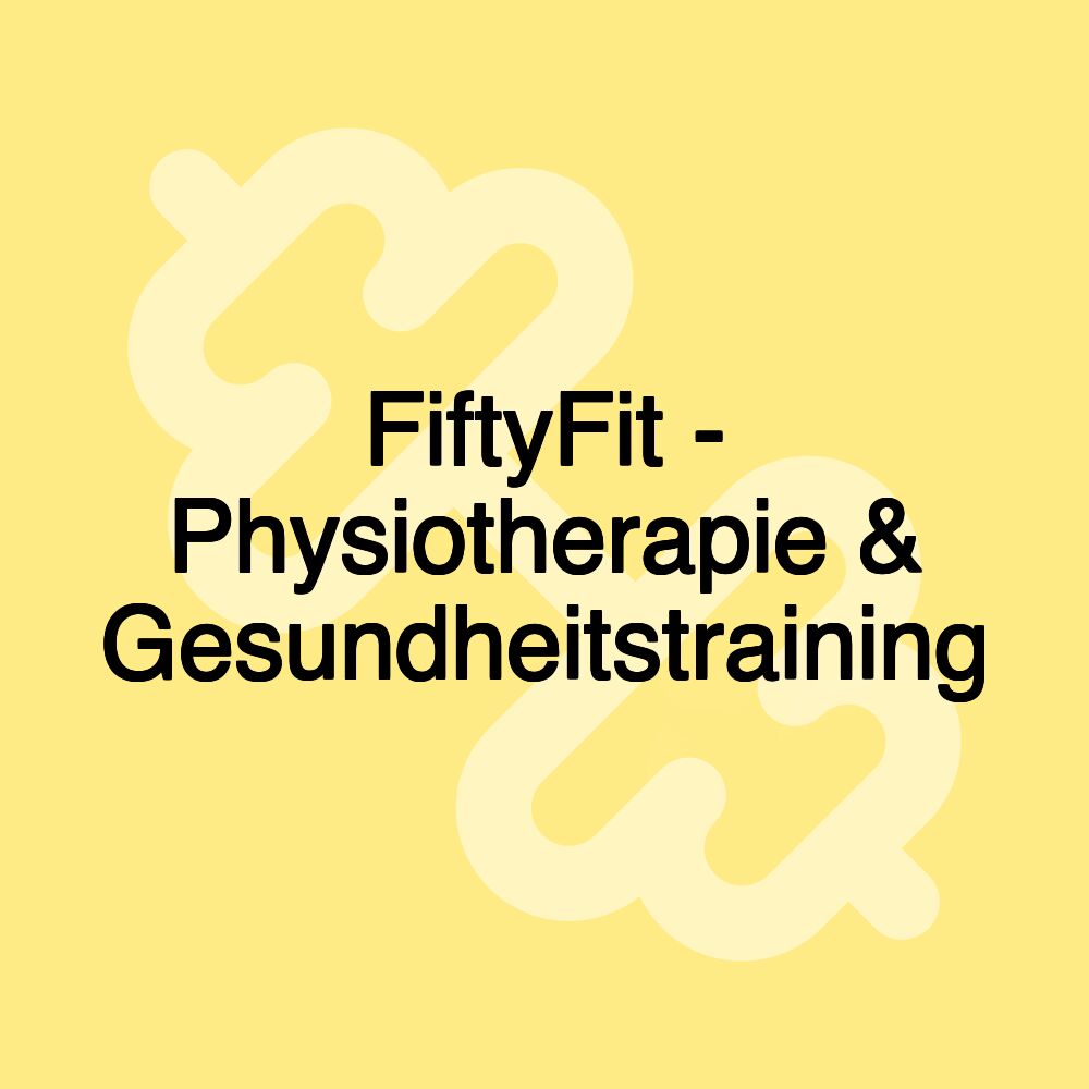 FiftyFit - Physiotherapie & Gesundheitstraining