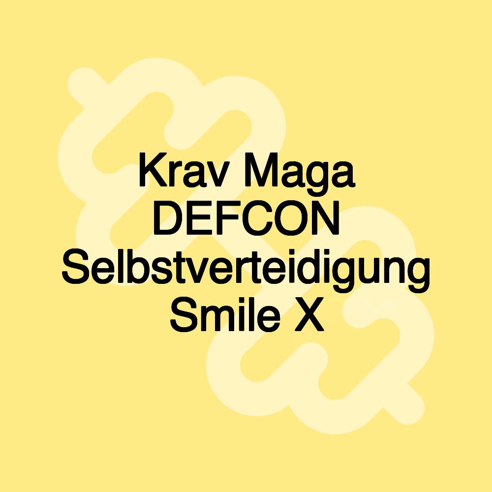 Krav Maga DEFCON Selbstverteidigung Smile X