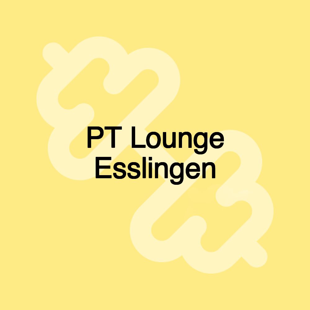 PT Lounge Esslingen