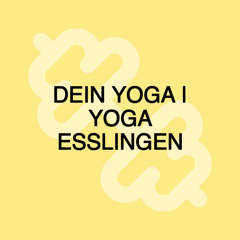 DEIN YOGA | YOGA ESSLINGEN