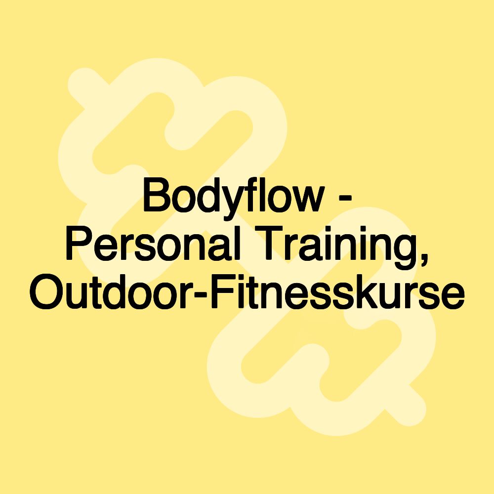 Bodyflow - Personal Training, Outdoor-Fitnesskurse