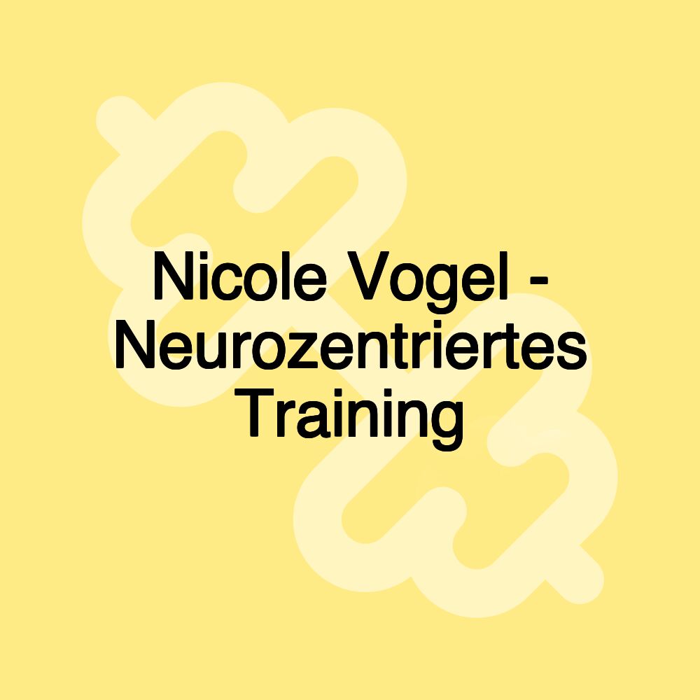 Nicole Vogel - Neurozentriertes Training