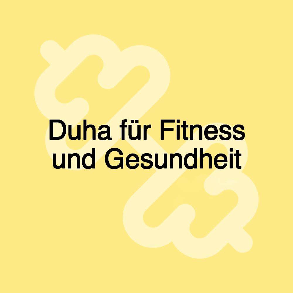 Duha für Fitness und Gesundheit