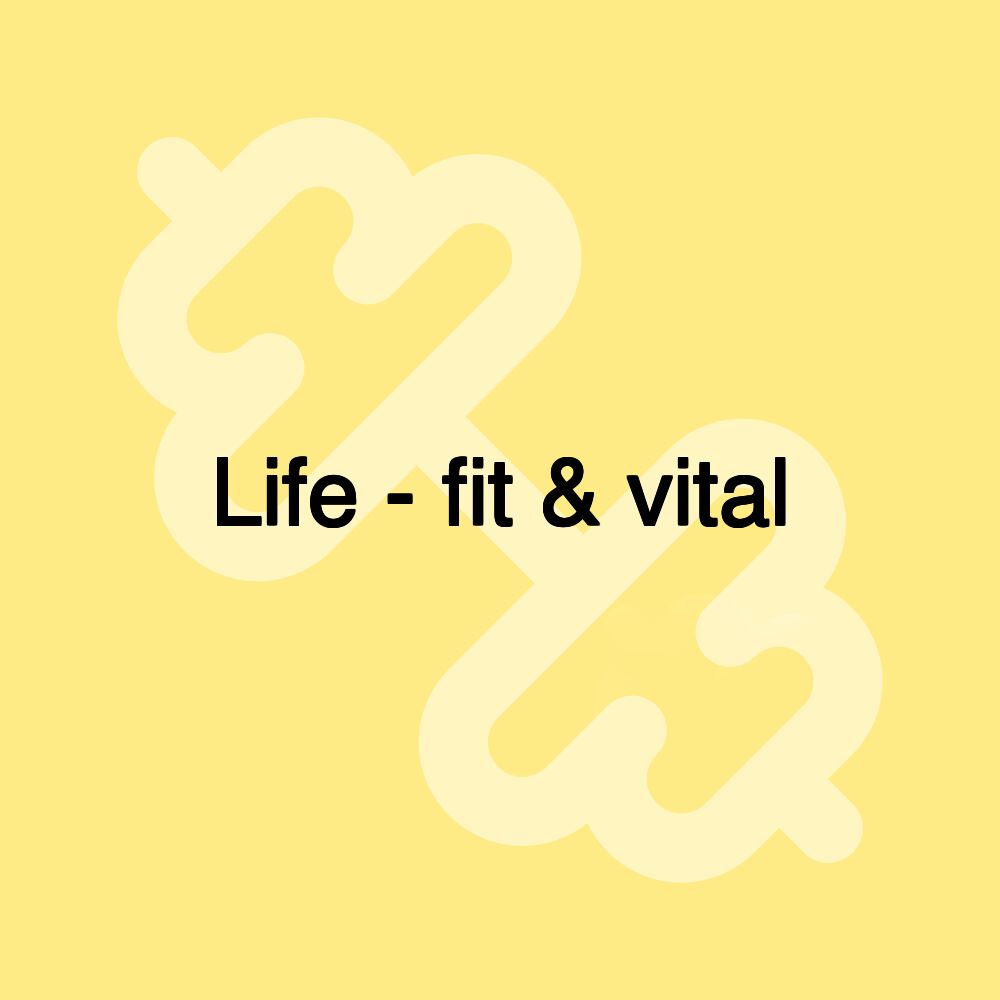 Life - fit & vital