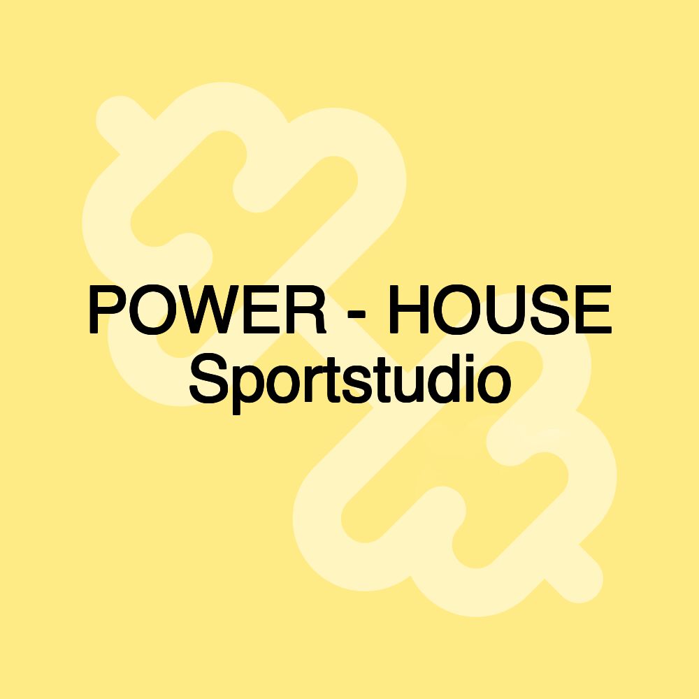 POWER - HOUSE Sportstudio