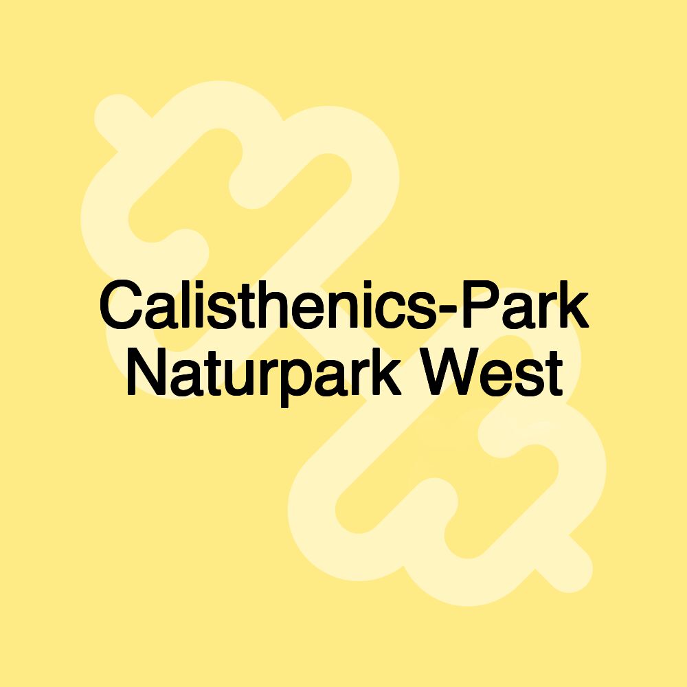 Calisthenics-Park Naturpark West