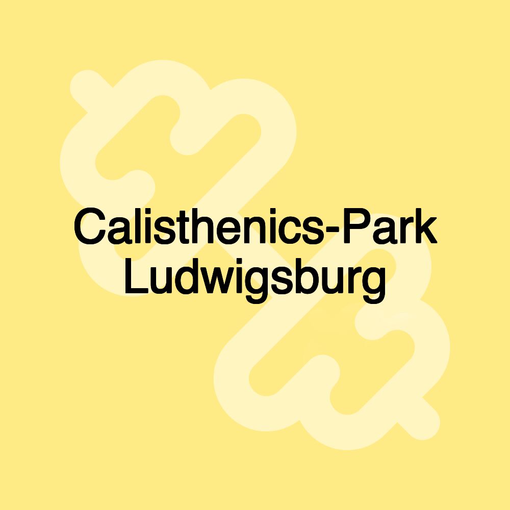 Calisthenics-Park Ludwigsburg